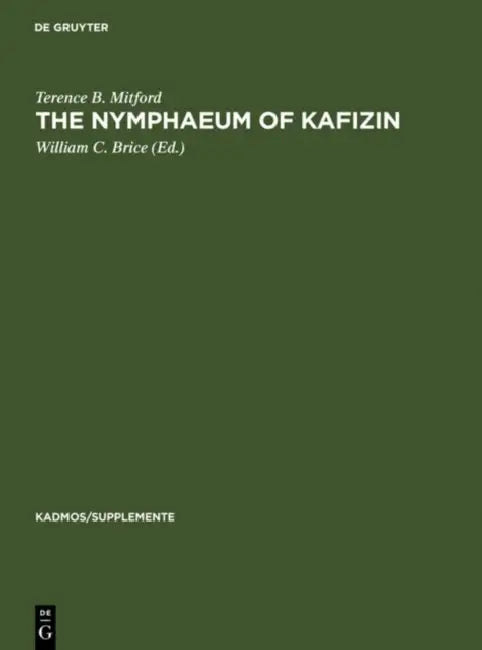 The Nymphaeum of Kafizin (English, Terence B. Mitford | William C. Brice)