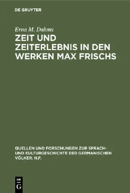 Zeit und Zeiterlebnis in den Werken Max Frischs (English, Erna M. Dahms)