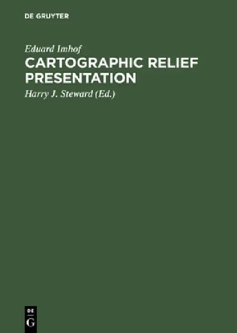Cartographic Relief Presentation (English, Eduard Imhof | Harry J. Steward)