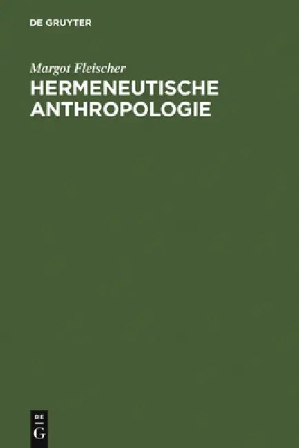 Hermeneutische Anthropologie (English, Margot Fleischer)