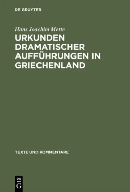Urkunden Dramatischer Aufführungen in Griechenland (English, Hans Joachim Mette)