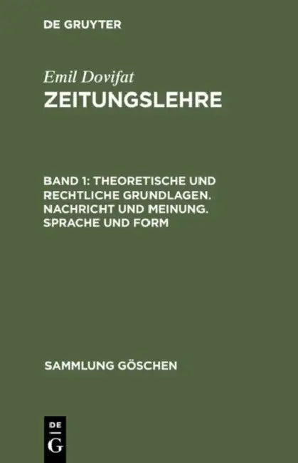 Theoretische Und Rechtliche Grundlagen. Nachricht Und Meinung. Sprache Und Form (English, Emil Dovifat)