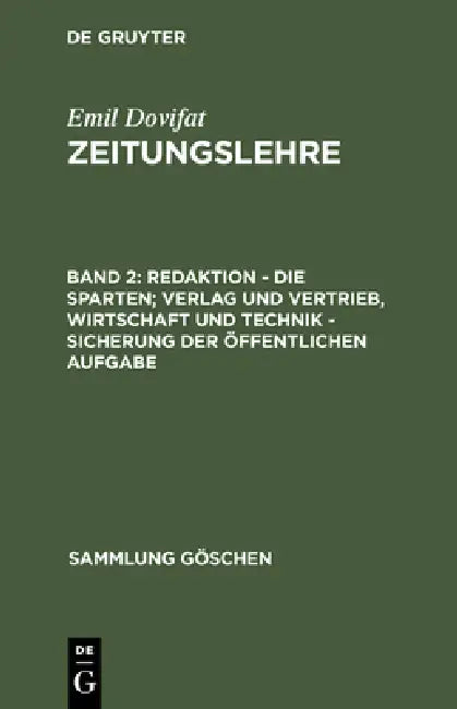 Redaktion - Die Sparten; Verlag Und Vertrieb, Wirtschaft Und Technik - Sicherung Der Öffentlichen Au (English, Emil Dovifat)