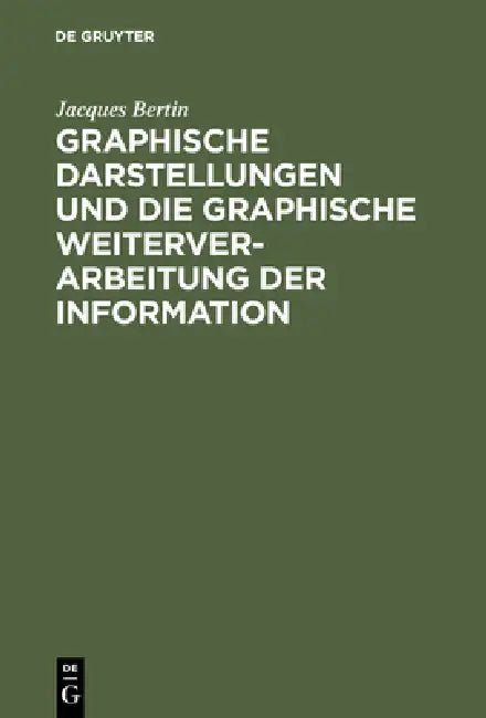 Graphische Darstellungen Und Die Graphische Weiterverarbeitung Der Information (English, Jacques Bertin | Wolfgang Scharfe | Wolfgang Scharfe)