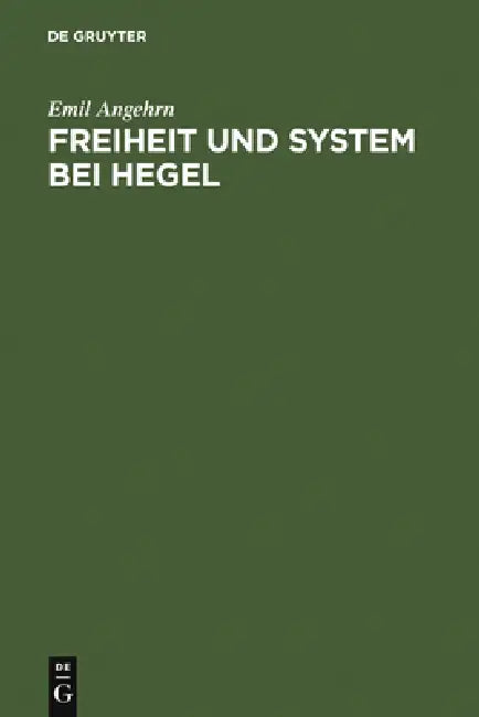 Freiheit und System bei Hegel (English, Emil Angehrn)