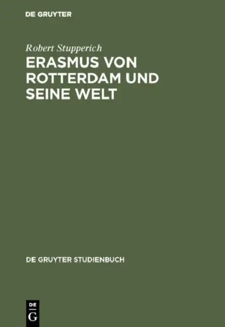 Erasmus von Rotterdam und seine Welt (English, Robert Stupperich)