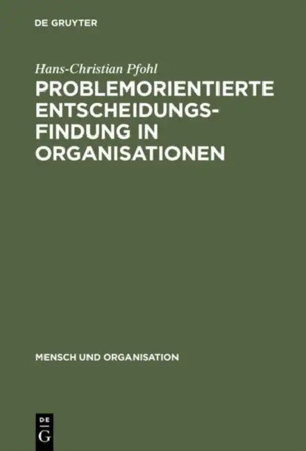 Problemorientierte Entscheidungsfindung in Organisationen (English, Hans-Christian Pfohl)