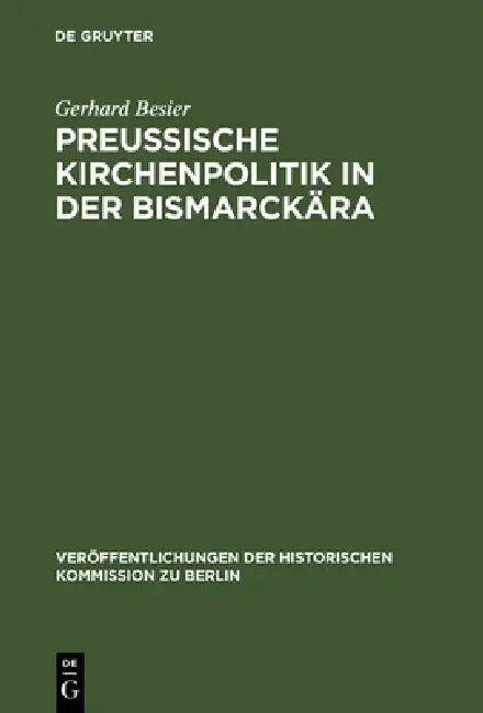 Preußische Kirchenpolitik in der Bismarckära (English, Gerhard Besier | Klaus Scholder)