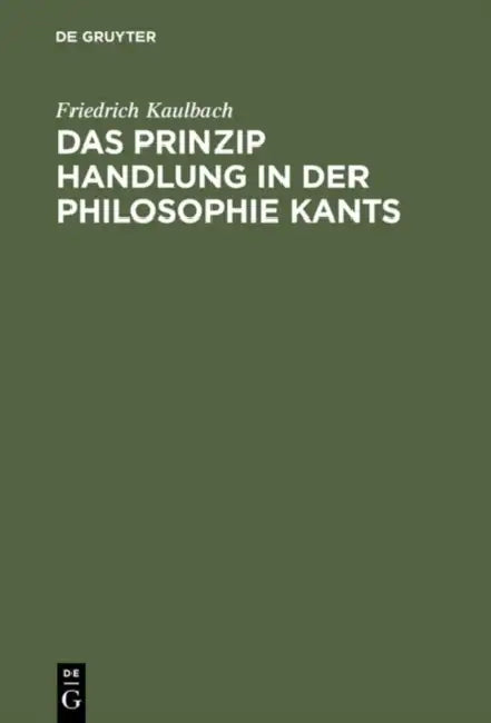 Das Prinzip Handlung in der Philosophie Kants (English, Friedrich Kaulbach)