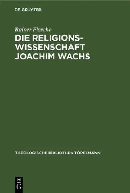 Die Religionswissenschaft Joachim Wachs (English, Rainer Flasche)