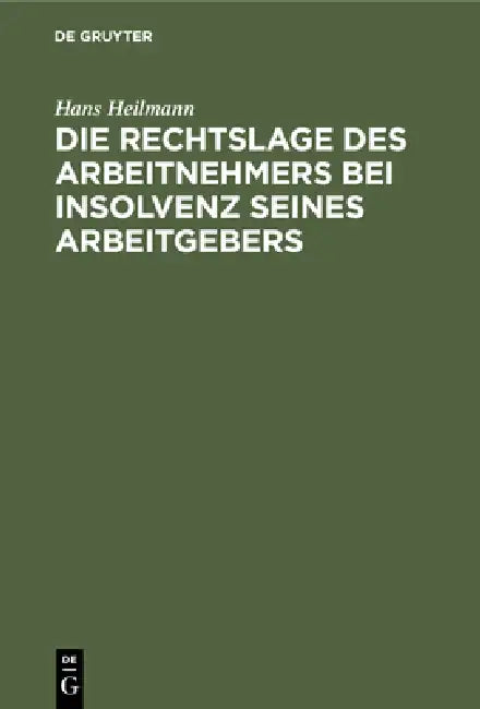 Die Rechtslage Des Arbeitnehmers Bei Insolvenz Seines Arbeitgebers (English, Hans Heilmann)