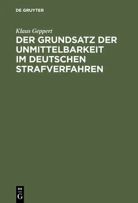 Der Grundsatz Der Unmittelbarkeit Im Deutschen Strafverfahren (English, Klaus Geppert)