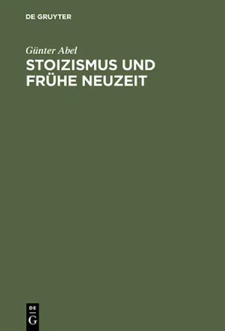 Stoizismus Und Fruhe Neuzeit (English, Gunter Abel)