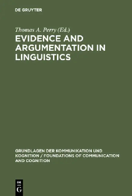 Evidence and Argumentation in Linguistics (English, Thomas A. Perry)