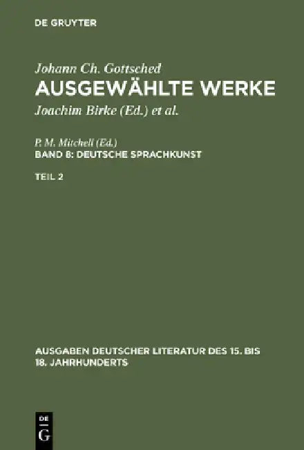 Ausgewählte Werke, Bd 8/Tl 2, Ausgaben deutscher Literatur des 15. bis 18. Jahrhunderts Band 8/Teil (English, Johann Christoph Gottsched | P. M. Mitch