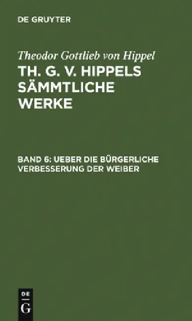 Ueber Die Bürgerliche Verbesserung Der Weiber (English, Theodor Gottlieb Von Hippel)