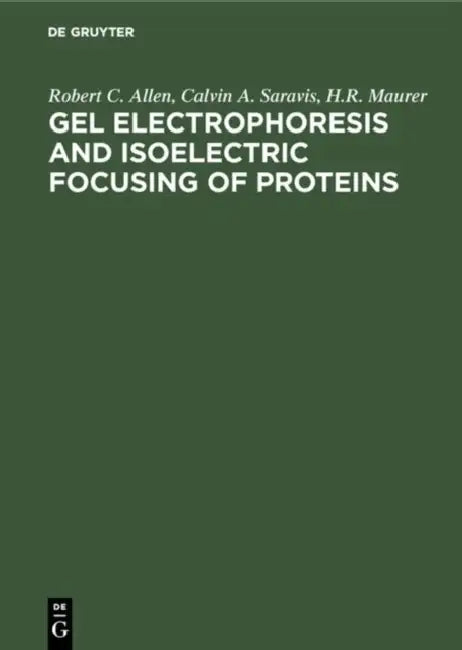 Gel Electrophoresis and Isoelectric Focusing of Proteins (English, Robert C. Allen | Calvin A. Saravis | H. R. Maurer)