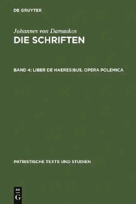 Liber de haeresibus. Opera polemica (English, Bonifatius Kotter)