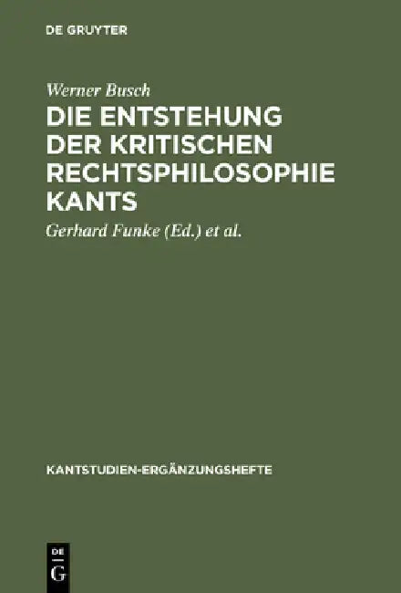 Die Entstehung der kritischen Rechtsphilosophie Kants (English, Werner Busch | Gerhard Funke | Joachim Kopper)