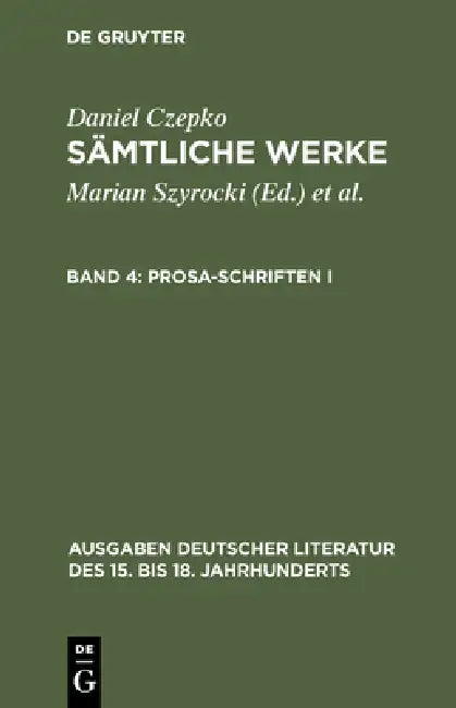 Sämtliche Werke, Band 4, Prosa-Schriften I (English, Daniel Czepko)