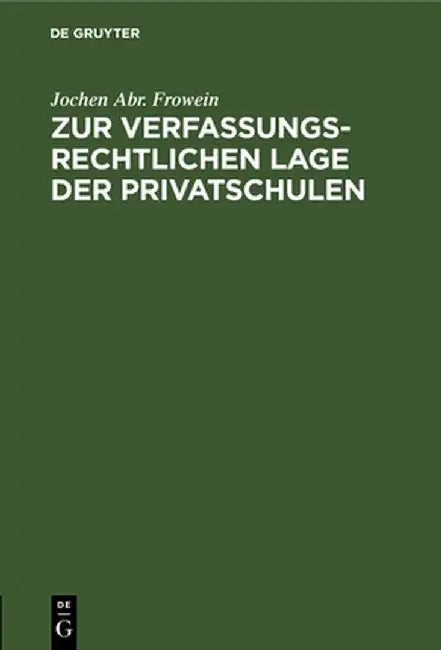 Zur Verfassungsrechtlichen Lage Der Privatschulen (English, Jochen Abr Frowein)