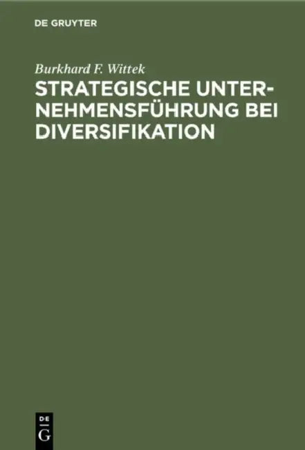Strategische Unternehmensführung bei Diversifikation (English, Burkhard F. Wittek)