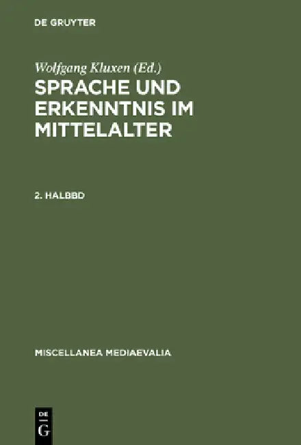 Sprache Und Erkenntnis Im Mittelalter. 2. Halbbd (English, Wolfgang Kluxen)