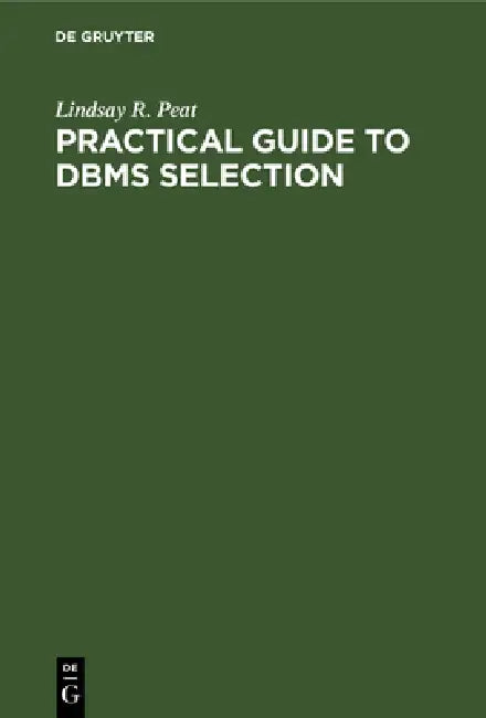 Practical Guide to DBMS Selection (English, Lindsay R. Peat)