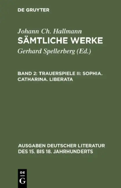 Sämtliche Werke, Band 2, Trauerspiele II (English, Gerhard Spellerberg | Johann Ch Hallmann)