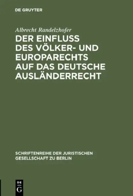 Der Einfluß Des Völker- Und Europarechts Auf Das Deutsche Ausländerrecht (English, Albrecht Randelzhofer)