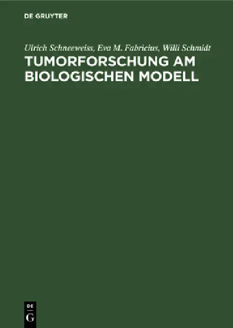 Tumorforschung Am Biologischen Modell (English, Ulrich Schneeweiss | Eva M. Fabricius | Willi Schmidt)