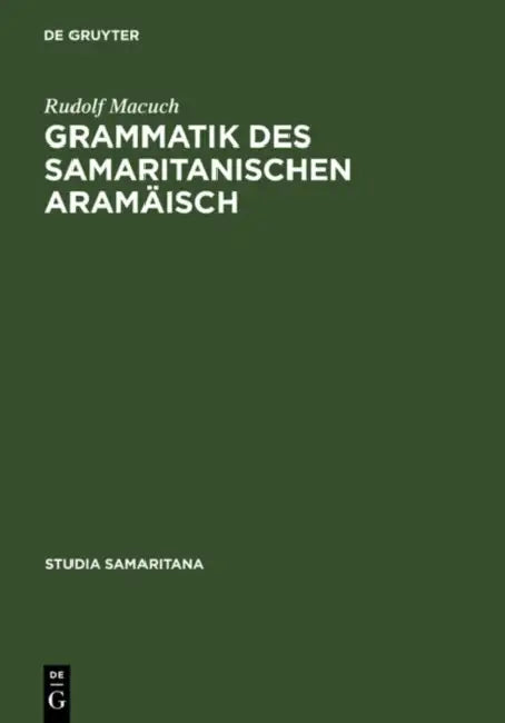 Grammatik Des Samaritanischen Aramäisch (English, Rudolf Macuch)