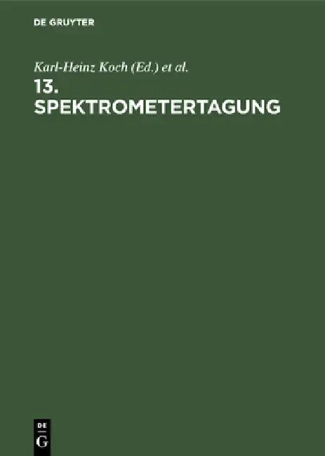13. Spektrometertagung (English, Karl-Heinz Koch | Hans Massmann | Spektrometertagung)