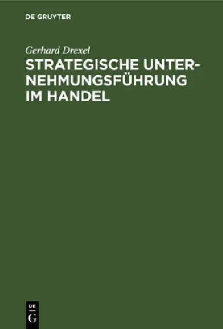 Strategische Unternehmungsführung im Handel (English, Gerhard Drexel)