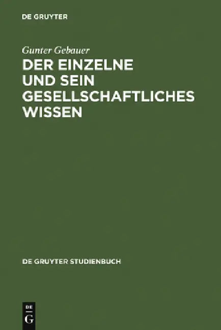 Der Einzelne und sein gesellschaftliches Wissen (English, Gunter Gebauer)