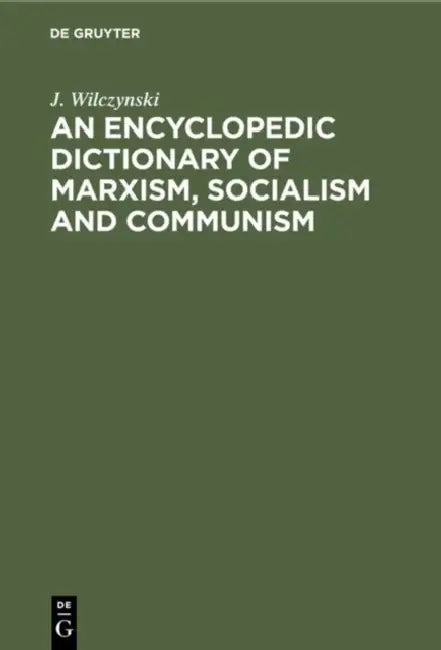 An Encyclopedic Dictionary of Marxism, Socialism and Communism (English, J. Wilczynski)