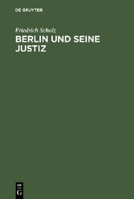 Berlin und seine Justiz (English, Friedrich Scholz)