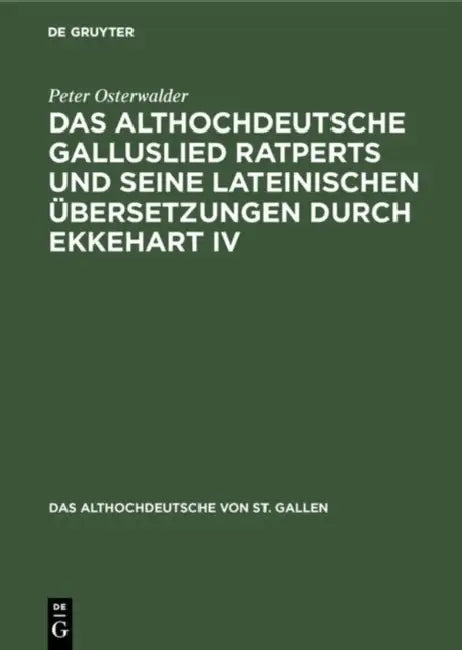 Das Althochdeutsche Galluslied Ratperts Und Seine Lateinischen Übersetzungen Durch Ekkehart IV (English, Peter Osterwalder)