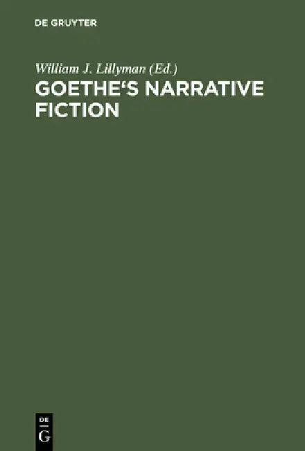 Goethe's Narrative Fiction (English, William J. Lillyman)
