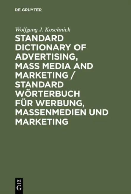 Standard Dictionary of Advertising, Mass Media and Marketing, English/German (English, Wolfgang J. Koschnick)