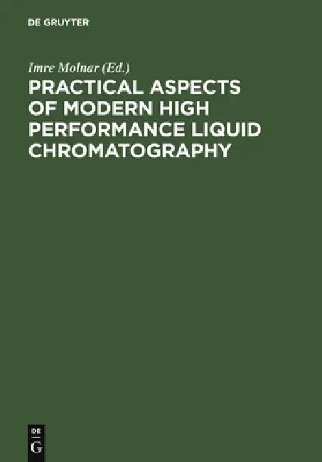 Practical Aspects of Modern High Performance Liquid Chromatography (English, Imre Molnar)