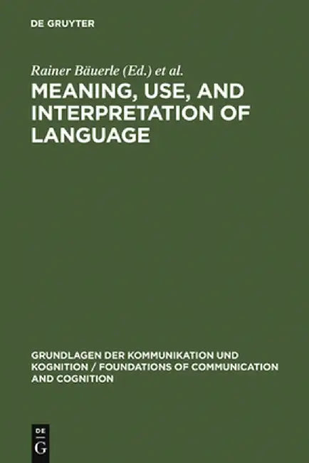 Meaning, Use, and Interpretation of Language (English, Rainer Bauerle)