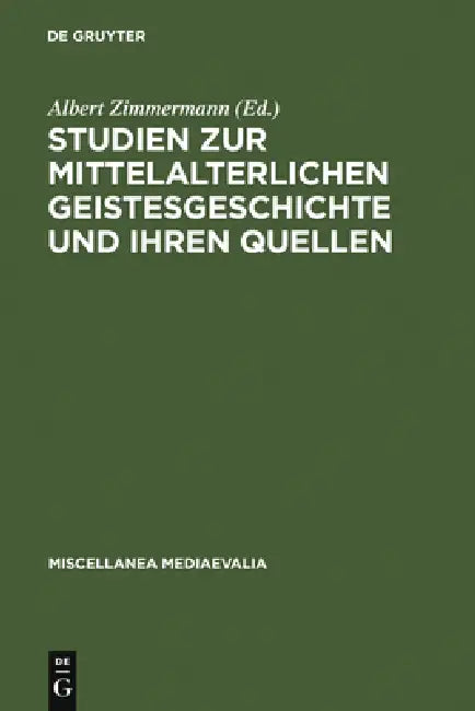 Studien Zur Mittelalterlichen Geistesgeschichte Und Ihren Quellen (English, Albert Zimmermann)
