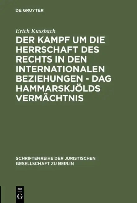 Der Kampf Um Die Herrschaft Des Rechts in Den Internationalen Beziehungen - DAG Hammarskjölds Vermäc (English, Erich Kussbach)