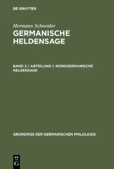Germanische Heldensage, Band 2 / Abteilung 1, Nordgermanische Heldensage (English, Hermann Schneider)