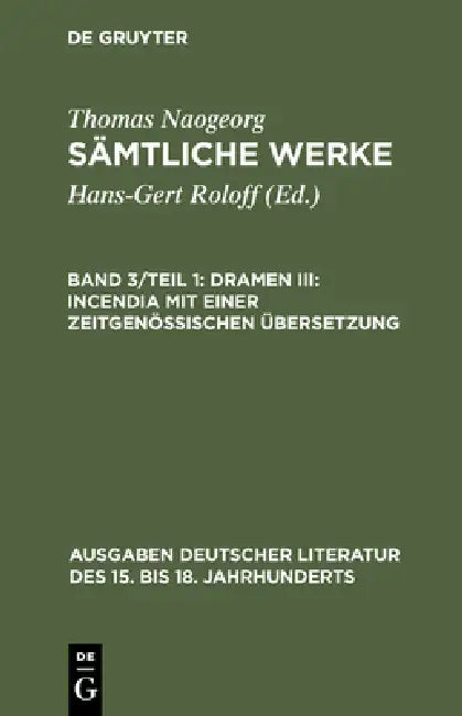 Sämtliche Werke, Band 3/Teil 1, Dramen III (English, Hans-Gert Roloff | Thomas Naogeorg)