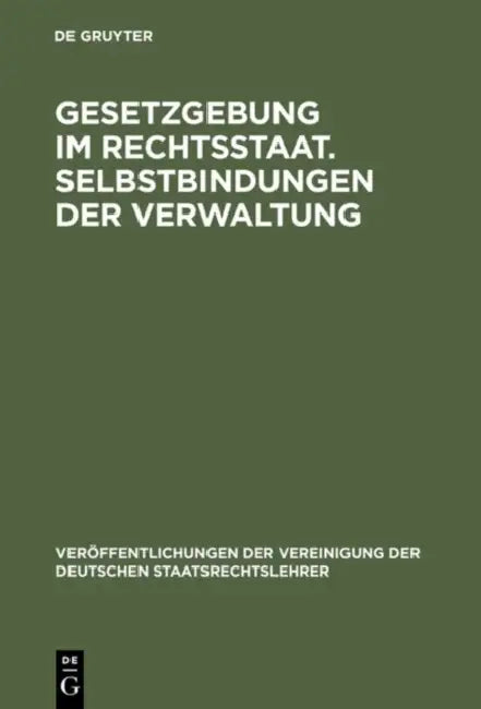 Gesetzgebung im Rechtsstaat. Selbstbindungen der Verwaltung (English, Kurt Eichenberger | Richard Novak | Michael Kloepfer)