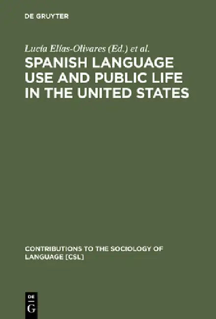 Spanish Language Use and Public Life in the United States (English, Lucía Elías-Olivares | Elizabeth A. Leone | René Cisneros)