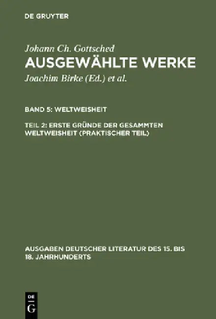 Ausgewählte Werke, Bd 5/Tl 2, Erste Gründe der gesammten Weltweisheit (Praktischer Teil) (English, Johann Christoph Gottsched | P. M. Mitchell)