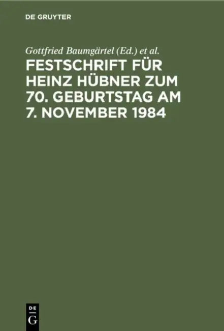 Festschrift Für Heinz Hübner Zum 70. Geburtstag Am 7. November 1984 (English, Gottfried Baumgärtel | Hans-Jürgen Becker | Ernst Klingmüller)